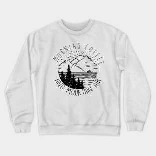 Morning Coffee And Mountain Air Hiking Crewneck Sweatshirt